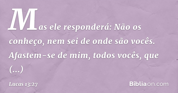 Lucas 13:27 - Bíblia