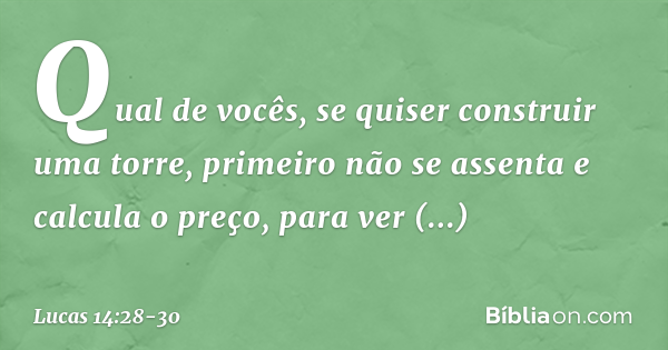 Lucas 14:28-30 (Antes de construir uma torre) - Bíblia