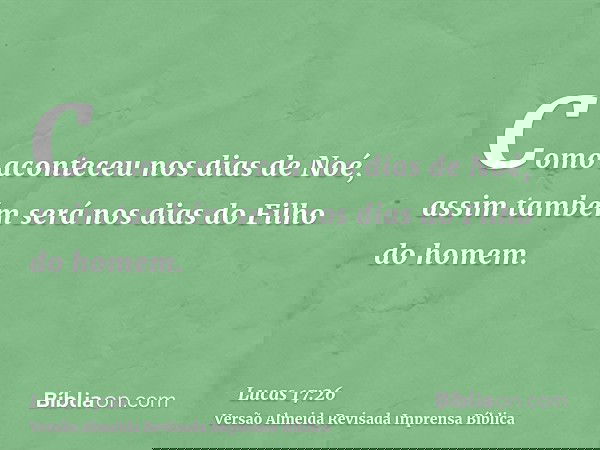 Como aconteceu nos dias de Noé, assim também será nos dias do Filho do homem.