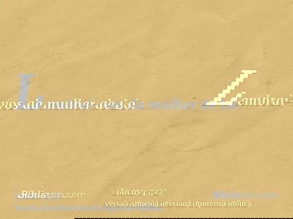 Lembrai-vos da mulher de Ló.