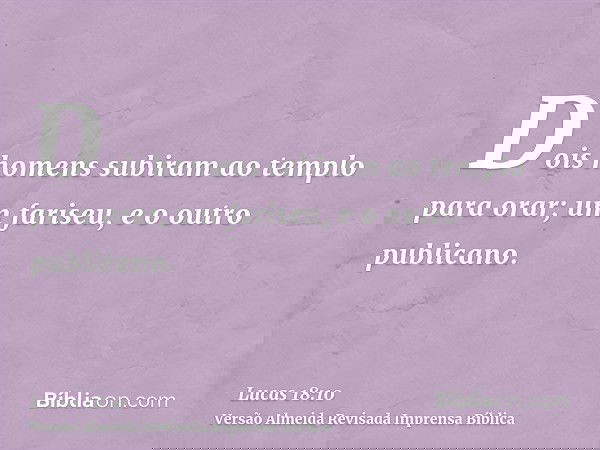 Dois homens subiram ao templo para orar; um fariseu, e o outro publicano.