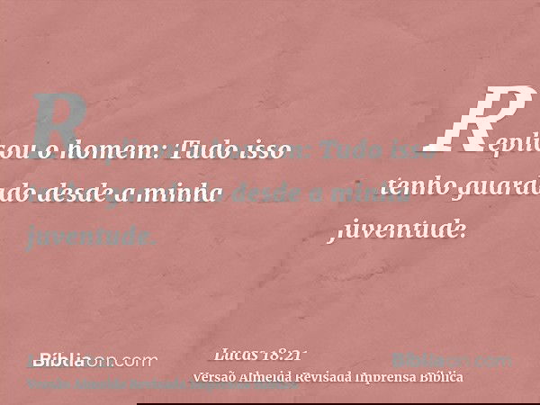 Replicou o homem: Tudo isso tenho guardado desde a minha juventude.