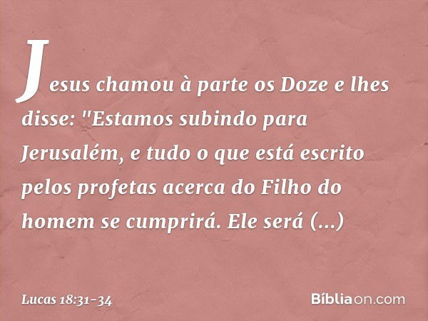 Lucas 18:31-34 - Bíblia