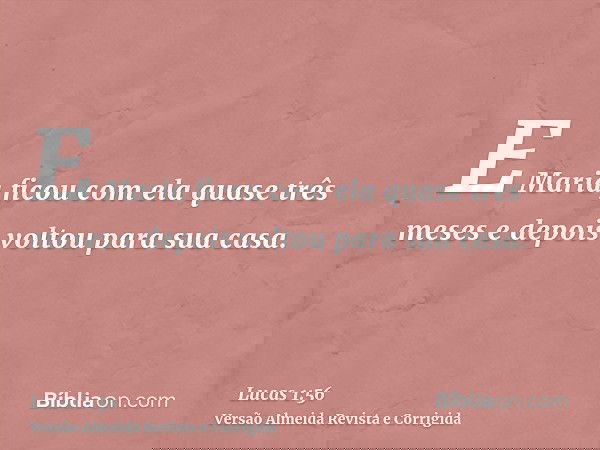 E Maria ficou com ela quase três meses e depois voltou para sua casa.