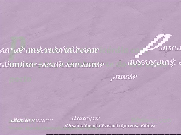 para usar de misericórdia com nossos pais, e lembrar-se do seu santo pacto