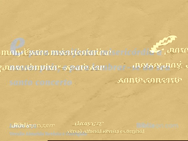 e para manifestar misericórdia a nossos pais, e para lembrar-se do seu santo concerto
