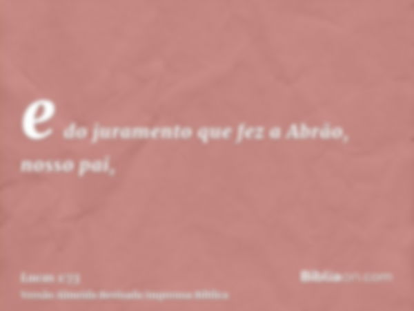 e do juramento que fez a Abrão, nosso pai,