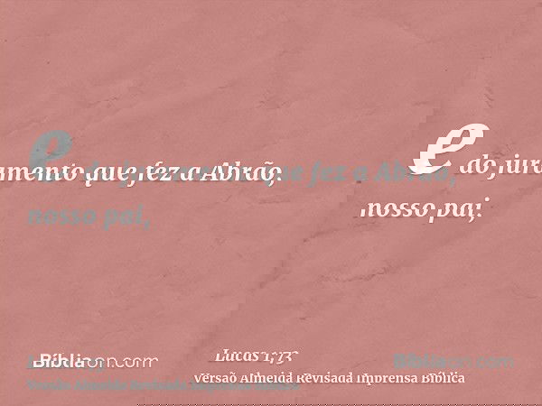 e do juramento que fez a Abrão, nosso pai,