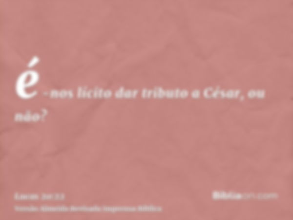 é-nos lícito dar tributo a César, ou não?