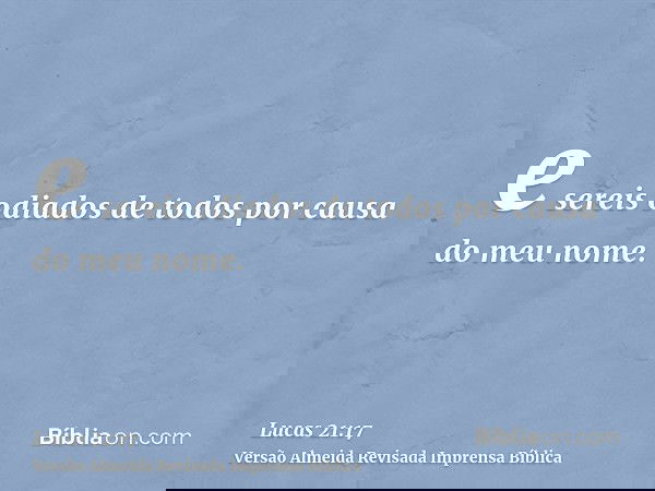 e sereis odiados de todos por causa do meu nome.