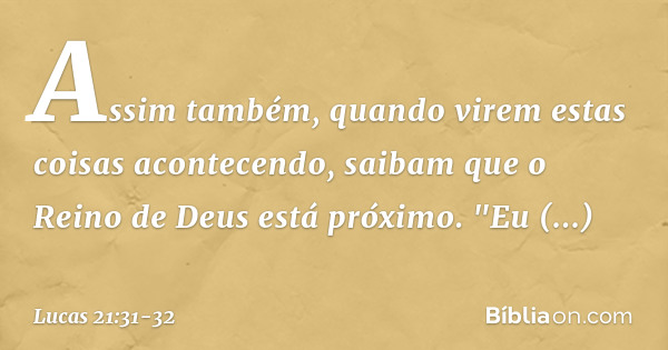 Lucas 21:31-32 - Bíblia