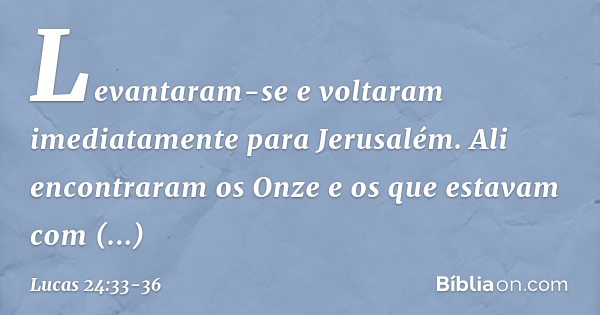 Lucas 24:49-53 E eis que sobre vós envio a promessa de meu Pai; ficai,  porém, na cidade de Jerusalém, até que do alto sejais revestidos de poder.  E levou-os fora, até Betânia;