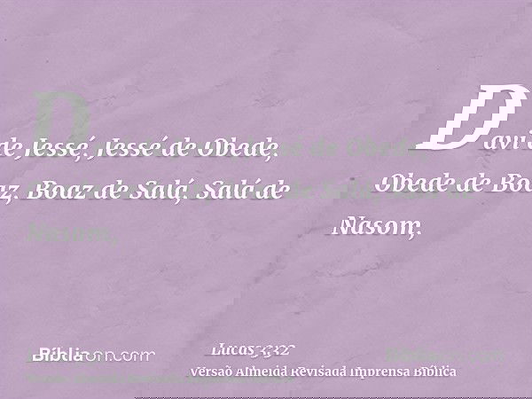 Davi de Jessé, Jessé de Obede, Obede de Boaz, Boaz de Salá, Salá de Nasom,