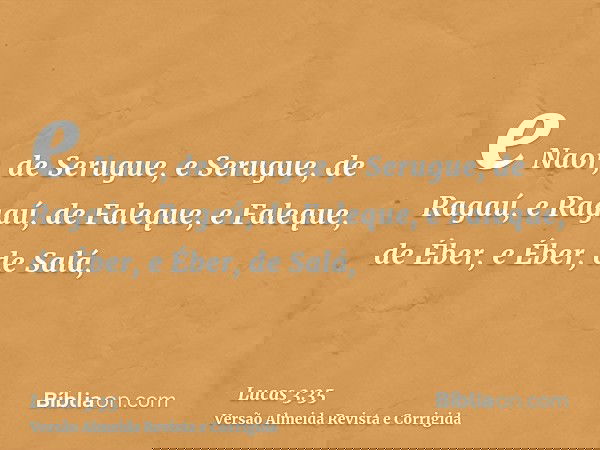 e Naor, de Serugue, e Serugue, de Ragaú, e Ragaú, de Faleque, e Faleque, de Éber, e Éber, de Salá,