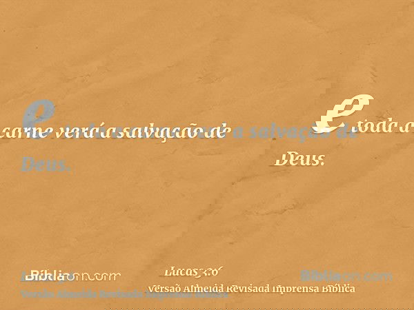 e toda a carne verá a salvação de Deus.