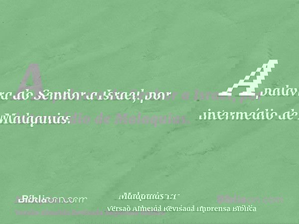 A palavra do Senhor a Israel, por intermédio de Malaquias.