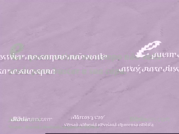 e quem estiver no campo não volte atrás para buscar a sua capa.