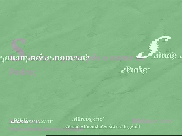 Simão, a quem pôs o nome de Pedro;