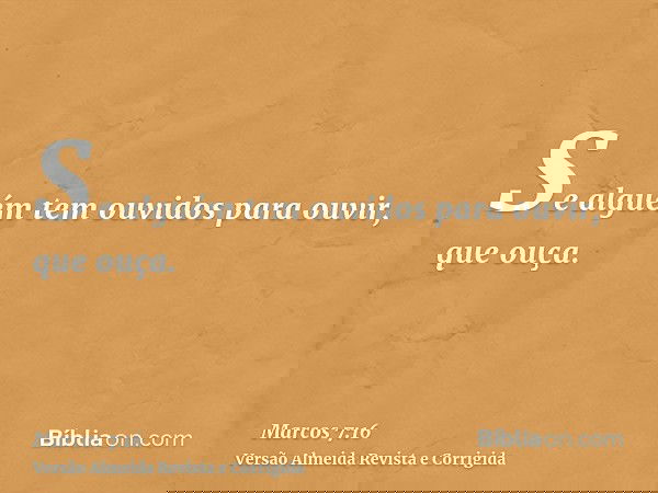 Se alguém tem ouvidos para ouvir, que ouça.