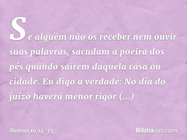 Mateus 10:14 BSL - Quem não o receber nem ouvir suas palavras, ao