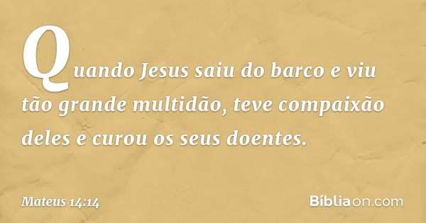 Mateus 14:14 - Bíblia