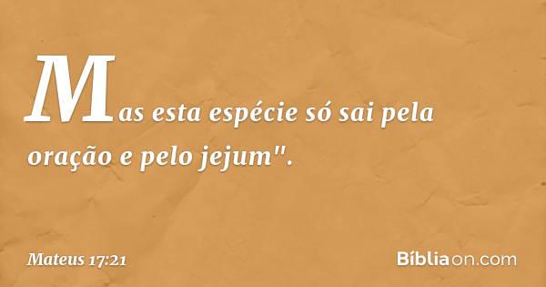 Mateus 17:21 (Essa casta só sai com jejum e oração) - Bíblia