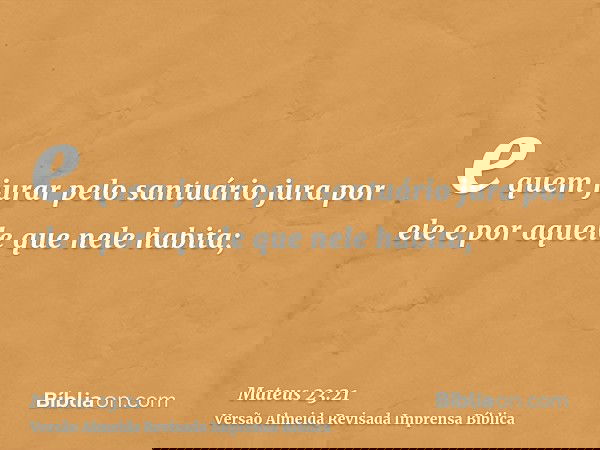 e quem jurar pelo santuário jura por ele e por aquele que nele habita;
