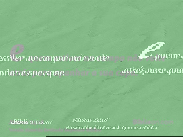 e quem estiver no campo não volte atrás para apanhar a sua capa.