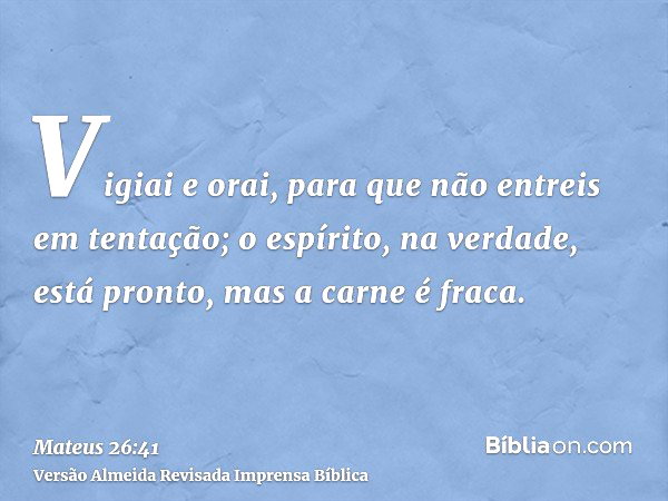 Mateus 26:41 (Vigiai e orai) - Bíblia
