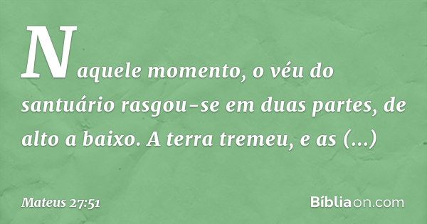 Mateus 27:51 (O véu do templo se rasgou) - Bíblia