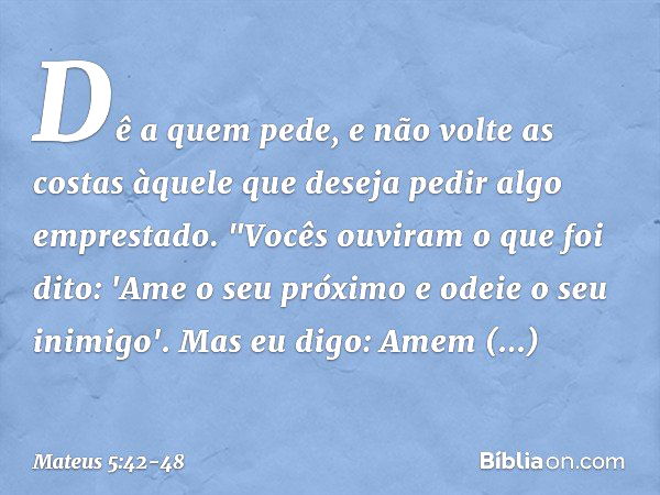 Mateus 5:48 Portanto, sejam perfeitos, assim como é perfeito o Pai