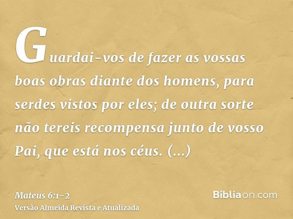 Mateus 6:2 - Quando, pois, deres esmola, não faças tocar trombeta diante de  ti, como fazem os hipócritas nas sinagogas e nas ruas, para serem  glorificados pelos homens. Em verdade vos digo