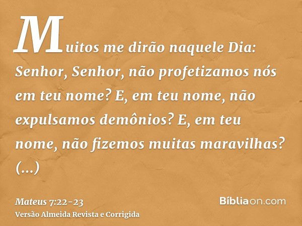 Mateus 7:22-23 (Muitos dirão Senhor Senhor, em teu nome