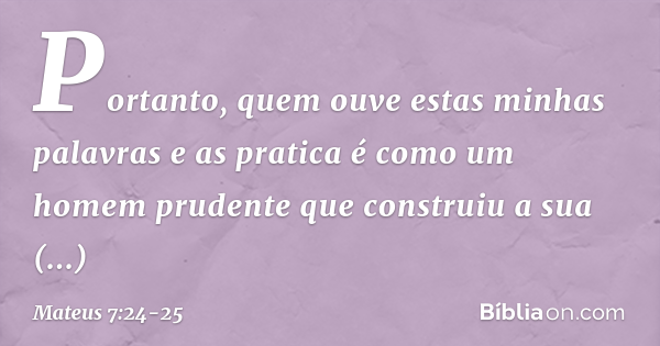 Mateus 7:24-25 - Bíblia