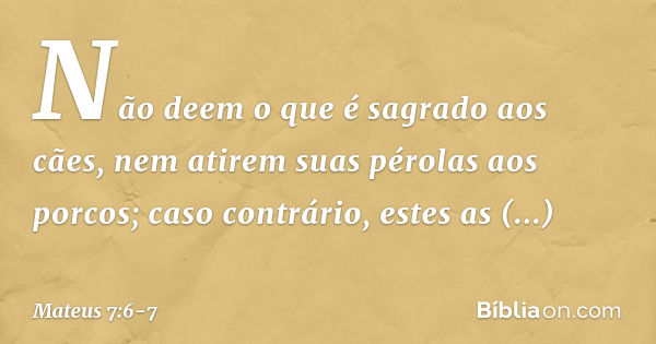 Mateus 7:6 Significado de Não lance suas pérolas aos porcos  Estudo  bíblico indutivo, Estudo sobre oração, Bíblia estudo