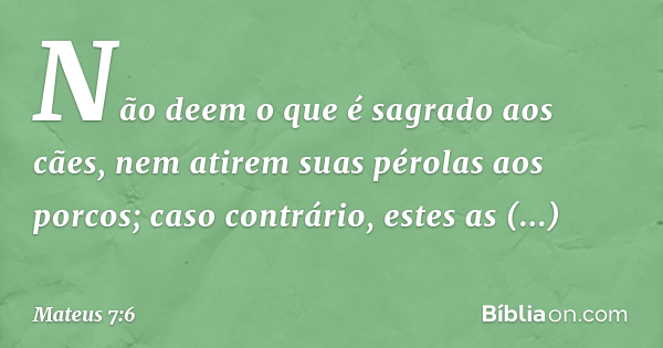 Mateus 7:6 - Pérolas aos porcos - Bíblia