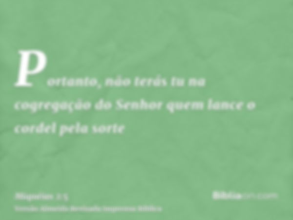 Portanto, não terás tu na cogregação do Senhor quem lance o cordel pela sorte