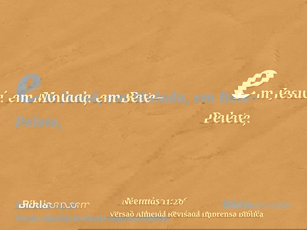 em Jesuá, em Molada, em Bete-Pelete,