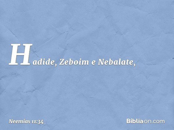 Hadide, Zeboim e Nebalate, -- Neemias 11:34
