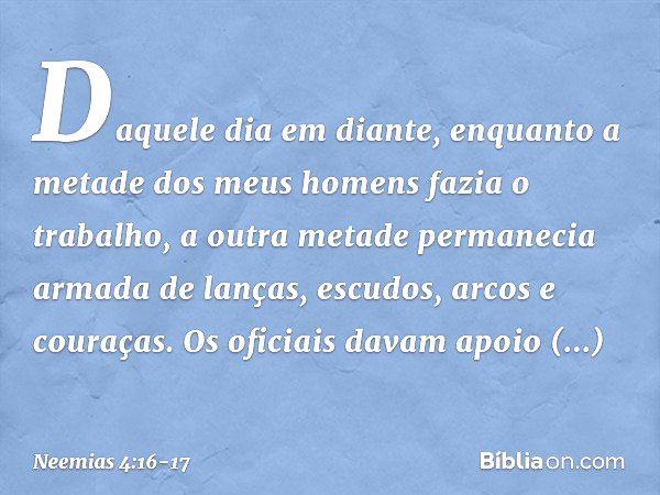 Daquele dia em diante, enquanto a metade dos meus homens fazia o trabalho, a outra metade permanecia armada de lanças, escudos, arcos e couraças. Os oficiais da