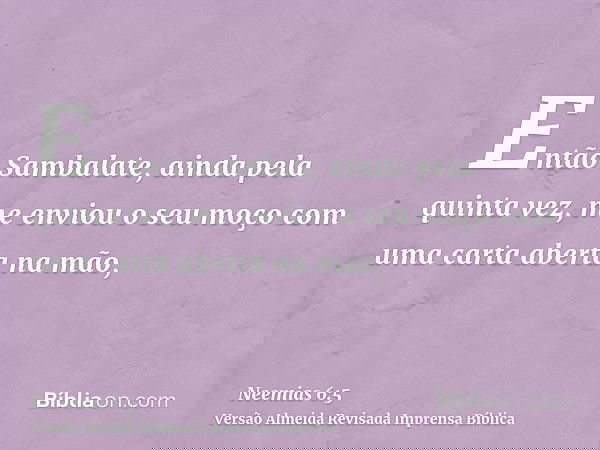 Então Sambalate, ainda pela quinta vez, me enviou o seu moço com uma carta aberta na mão,