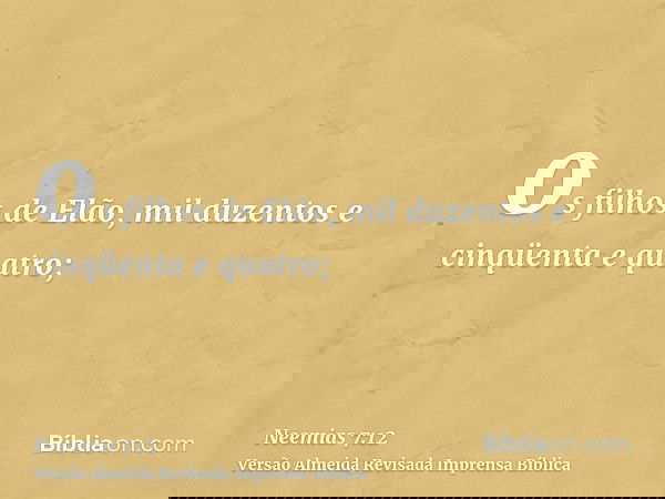 os filhos de Elão, mil duzentos e cinqüenta e quatro;