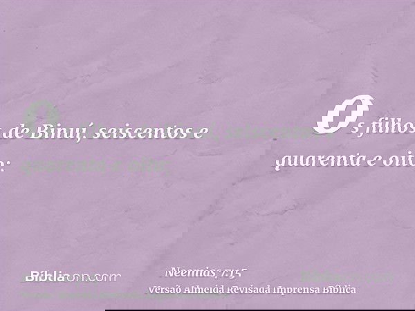 os filhos de Binuí, seiscentos e quarenta e oito;