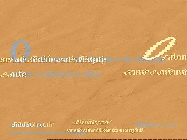 Os homens de Belém e de Netofa, cento e oitenta e oito.