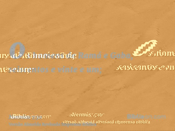 os homens de Ramá e Gaba, seiscentos e vinte e um;