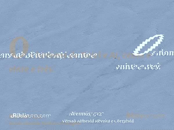 Os homens de Betel e Ai, cento e vinte e três.