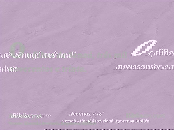 os filhos de Senaá, três mil novecentos e trinta.