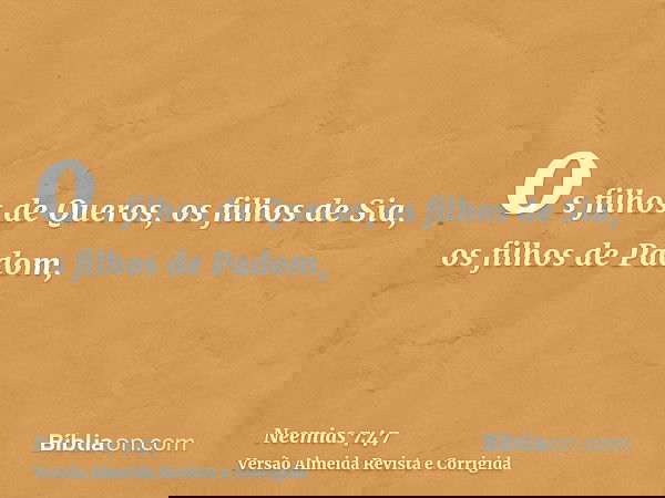 os filhos de Queros, os filhos de Sia, os filhos de Padom,