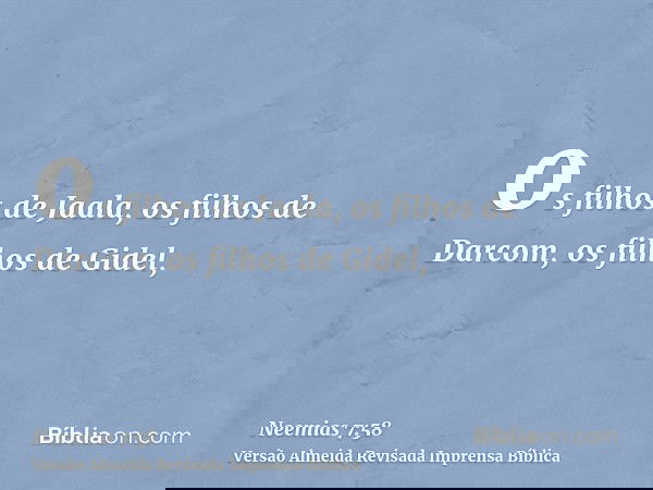 os filhos de Jaala, os filhos de Darcom, os filhos de Gidel,