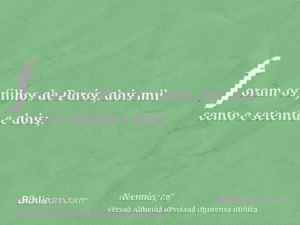 foram os filhos de Parós, dois mil cento e setenta e dois;